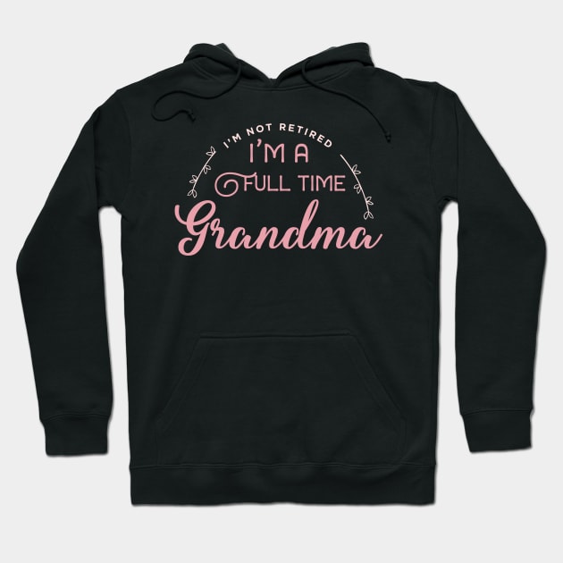 Full time Grandma life nana Hoodie by OutfittersAve